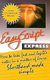 EasyScript Express: Learn To Take Fast Notes in a Matter of Hours