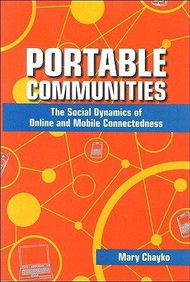 Portable Communities: The Social Dynamics of Online and Mobile Connectedness (Paperback)