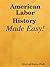 American Labor History Made...