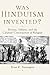 Was Hinduism Invented?: Bri...