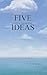 Five Life-Changing Ideas