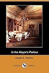 In the Mayor's Parlour by J.S. Fletcher