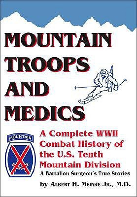 Mountain Troops and Medics: A Complete World War II Combat History of the U.S. Tenth Mountain Division - A Battle Surgeon's True Stories (Paperback)