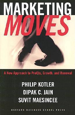 Marketing Moves: A New Approach to Profits, Growth, and Renewal (Hardcover)
