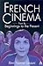 French Cinema from Its Beginnings to the Present by Rémi Fournier Lanzoni