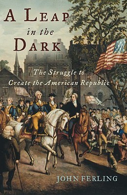 A Leap in the Dark: The Struggle to Create the American Republic (Paperback)