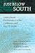 Just Below South: Intercultural Performance in the Caribbean and the U.S. South (New World Studies)