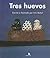 Tres huevos (Spanish Edition)