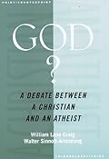 God?: A Debate between a Christian and an Atheist