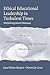Ethical Educational Leadership in Turbulent Times: (Re) Solving Moral Dilemmas