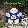 Benjamin Boo Real Super Hero by Dawn Behrens