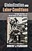 Globalization and Labor Conditions: Working Conditions and Worker Rights in a Global Economy