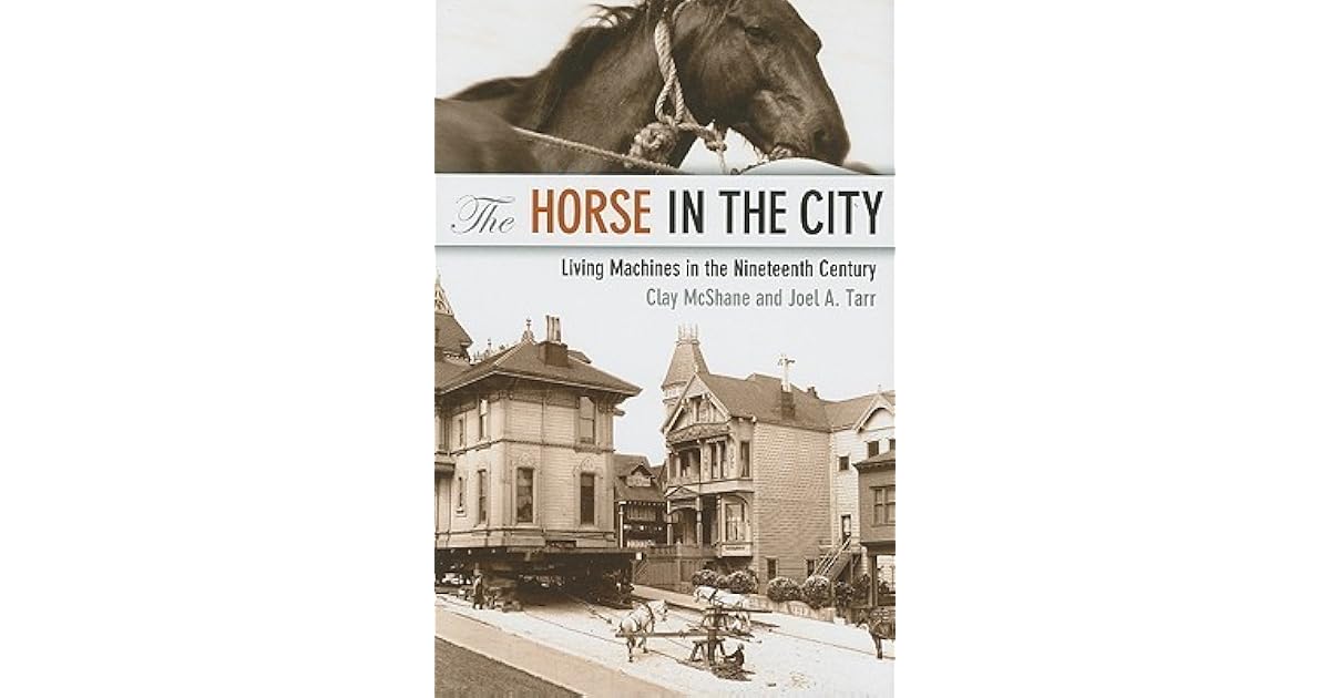 The Horse in the City Living Machines in the Century by