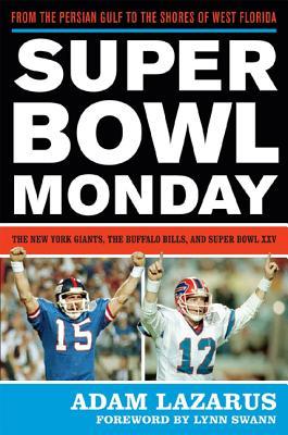 Super Bowl Monday: From the Persian Gulf to the Shores of West Florida--The New York Giants, the Buffalo Bills, and Super Bowl XXV (Hardcover)