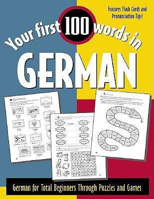 Your First 100 Words in German : German for Total Beginners Through Puzzles and Games (Paperback)