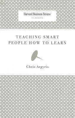 Teaching Smart People How to Learn (Harvard Business Review Classics)