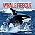 Whale Rescue: Changing the Future for Endangered Wildlife (Firefly Animal Rescue)