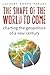 The Shape of the World to Come: Charting the Geopolitics of a New Century