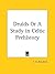 Druids Or A Study in Celtic Prehistory