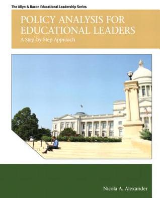 Policy Analysis for Educational Leaders: A Step-by-Step Approach (Allyn & Bacon Educational Leadership)