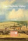 The Medway Valley (England's Past for Everyone Paperback) The Medway Valley (England's Past for Everyone Paperback)