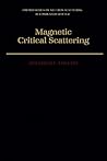 Magnetic Critical Scattering (Oxford Series on Neutron Scattering in Condensed Matter)