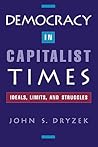 Democracy in Capitalist Times: Ideals, Limits, and Struggles