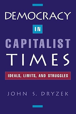 Democracy in Capitalist Times: Ideals, Limits, and Struggles (Paperback)