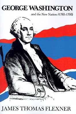 George Washington and the New Nation, 1783-1793 (Hardcover)