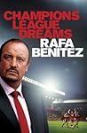 Champions League Dreams by Rafa Benítez