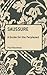 Saussure: A Guide For The Perplexed (Guides for the Perplexed)