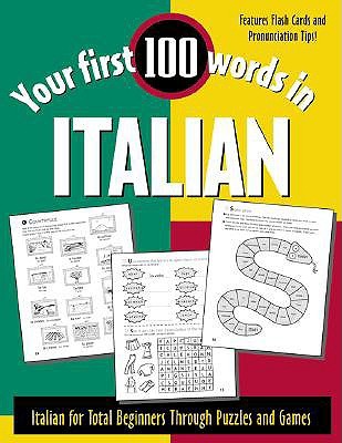 Your First 100 Words in Italian : Italian for Total Beginners Through Puzzles and Games (Paperback)