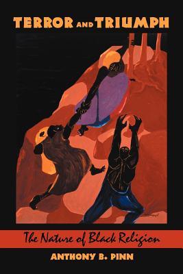 Terror and Triumph: The Nature of Black Religion (Paperback)