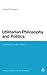 Utilitarian Philosophy and Politics: Bentham's Later Years (Continuum Studies in British Philosophy)