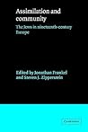 Assimilation and Community: The Jews in Nineteenth-Century Europe