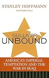 Gulliver Unbound: America's Imperial Temptation and the War in Iraq