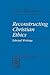 Reconstructing Christian Ethics by Frederick Denison Maurice