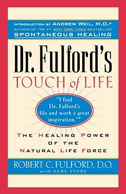 Dr. Fulford's Touch of Life: The Healing Power of the Natural Life Force (Paperback)