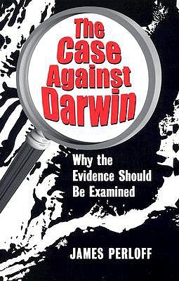 The Case against Darwin: Why the Evidence Should Be Examined (Paperback)