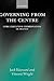 Governing from the Centre by Jack Ernest Shalom Hayward