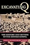 Excavating Q: The History and Setting of the Sayings Gospel