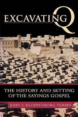 Excavating Q: The History and Setting of the Sayings Gospel (Paperback)