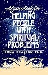 A Sourcebook for Helping People with Spiritual Problems by Emma Bragdon