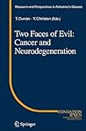 Two Faces of Evil: Cancer and Neurodegeneration (Research and Perspectives in Alzheimer's Disease)