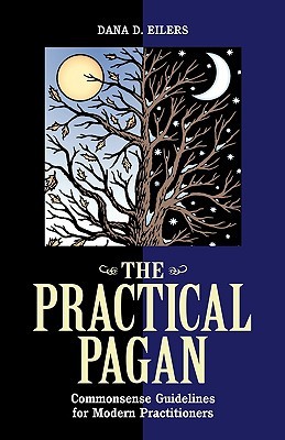 Practical Pagan: Commonsense Guidelines for Modern Practitioners (Paperback)