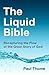 The Liquid Bible: Recapturing the Flow of the Great Story of God (Volume 0)