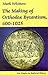 The Making Of Orthodox Byzantium, 600-1025 by Mark Whittow The Making Of Orthodox Byzantium, 600-1025 by Mark Whittow