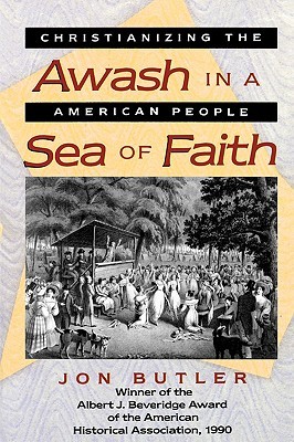 Awash in a Sea of Faith: Christianizing the American People (Studies in Cultural History)
