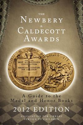 The Newbery and Caldecott Awards: A Guide to the Medal and Honor Books 2012 (Paperback)
