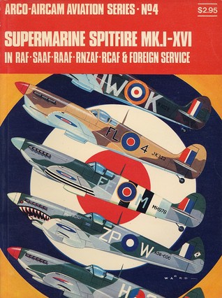 Supermarine Spitfire MK.I-XVI In RAF-SAAF-RAAF-RNZAF-RCAF & Foreign Service (Paperback)